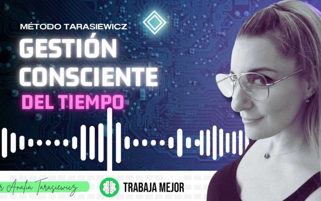 HACÉ QUE EL TIEMPO NO TE CONTROLE: Aprendé la gestión consciente del tiempo | La100 FM By Analía Tarasiewicz