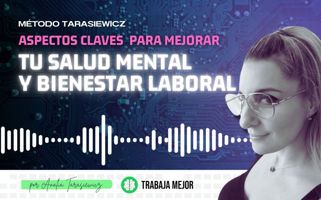 CLAVES PARA MEJORAR LA SALUD MENTAL Y EL BIENESTAR LABORAL: Día mundial de la salud mental | La100 FM By Analía Tarasiewicz