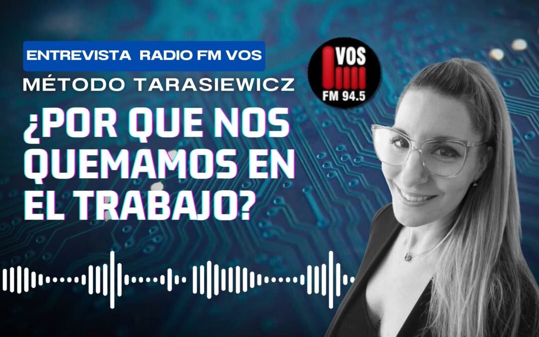 ¿POR QUÉ NOS QUEMAMOS EN EL TRABAJO? Agotamiento laboral | FM Vos | Analía Tarasiewicz