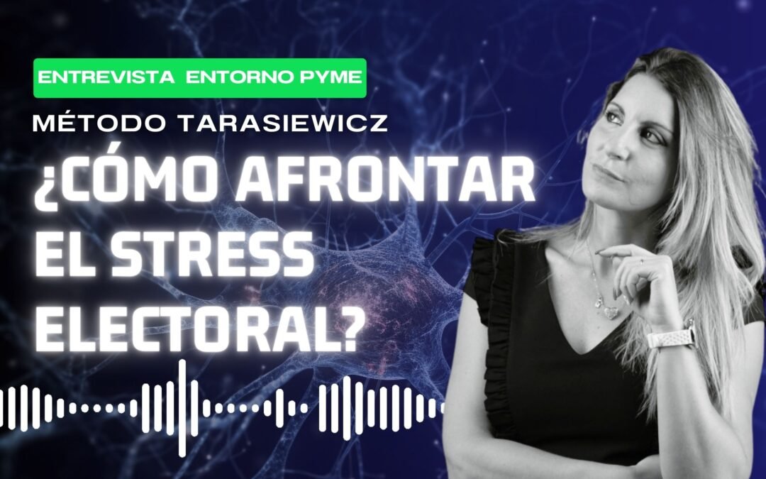 ¿CÓMO AFRONTAR EL ESTRES ELECTORAL? | Entorno Pyme | Analía Tarasiewicz
