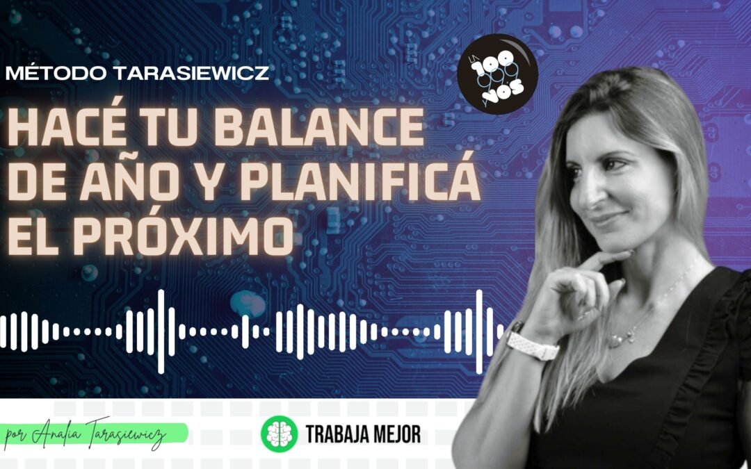 CÓMO HACER UN BALANCE DE AÑO Y PLANIFICAR EL PRÓXIMO | La100 FM By Analía Tarasiewicz