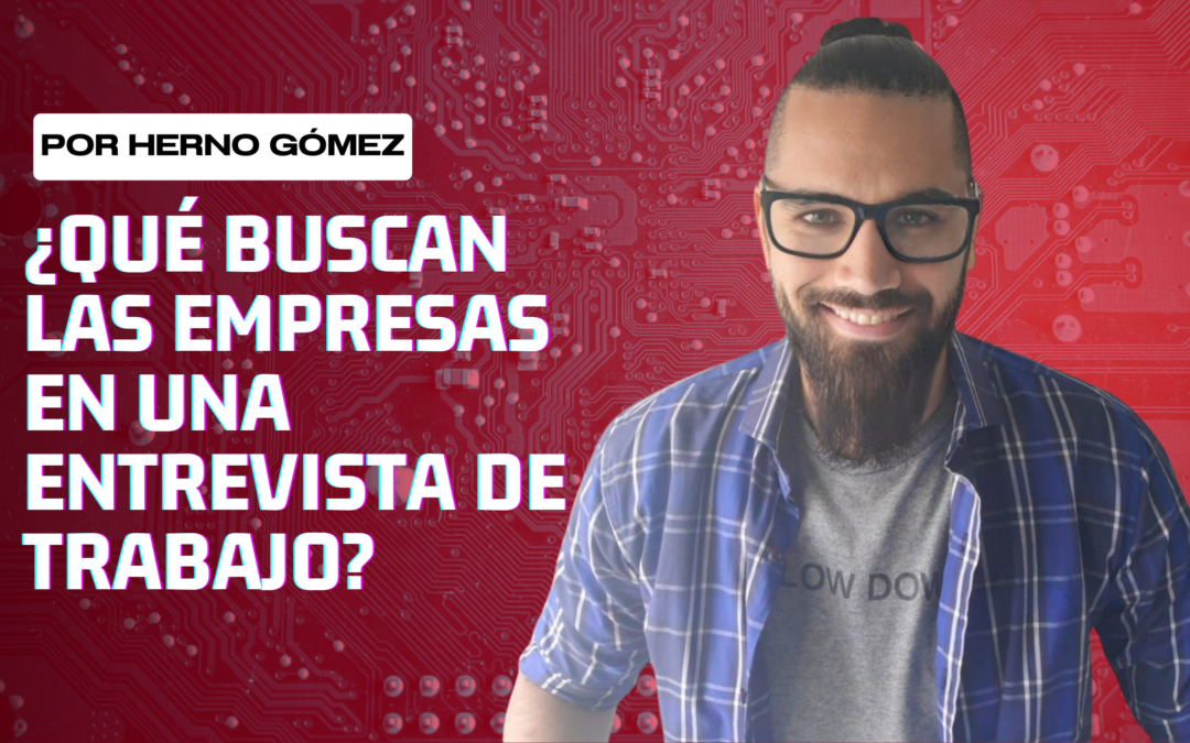 ¿Qué buscan las empresas en una entrevista de trabajo? herno gomez