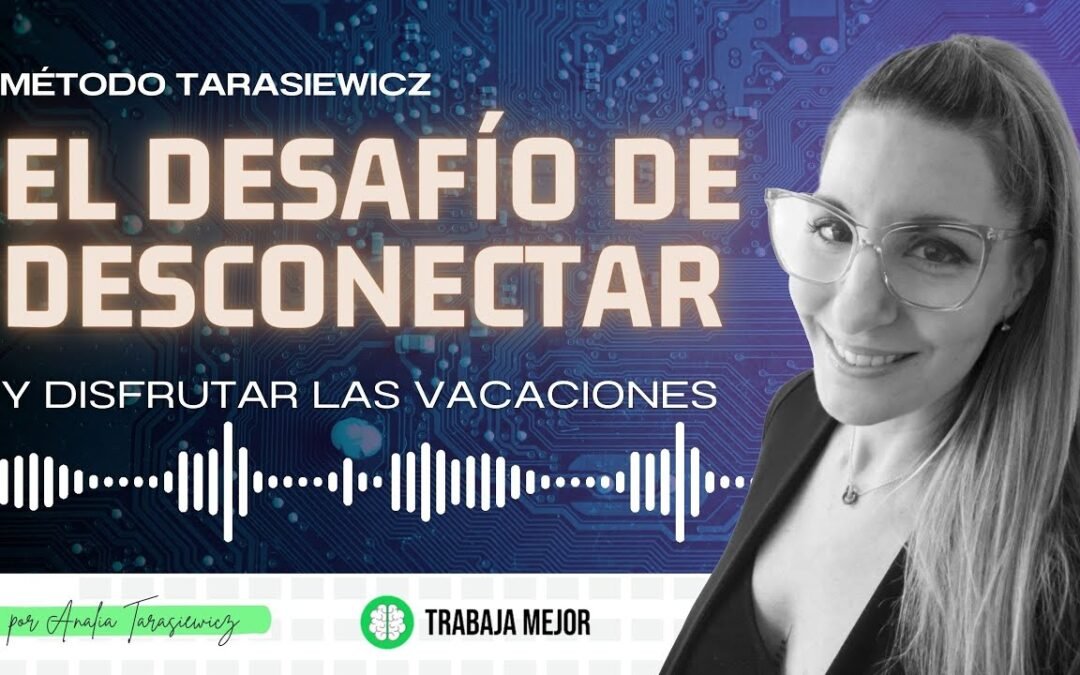 El desafío de desconectar en vacaciones – PODCAST La100 FM – Analía Tarasiewicz