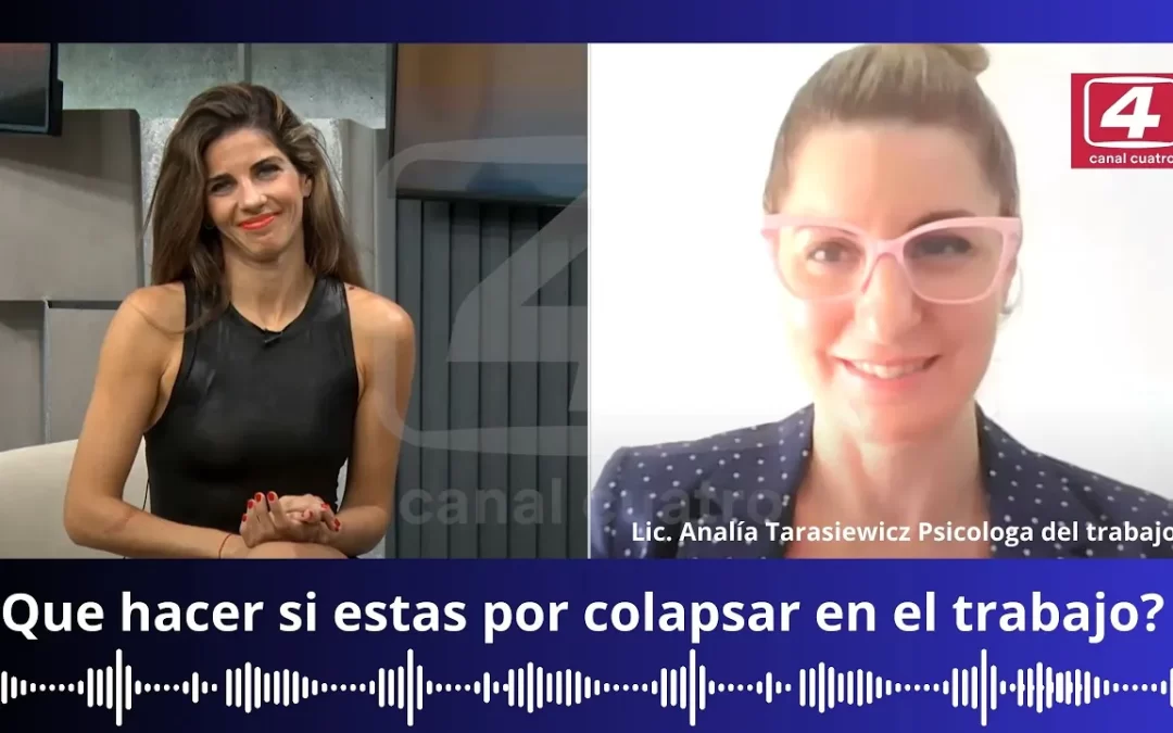 ¿Qué hacer si estás por colapsar en el trabajo? -Canal 4 Jujuy – Analía Tarasiewicz