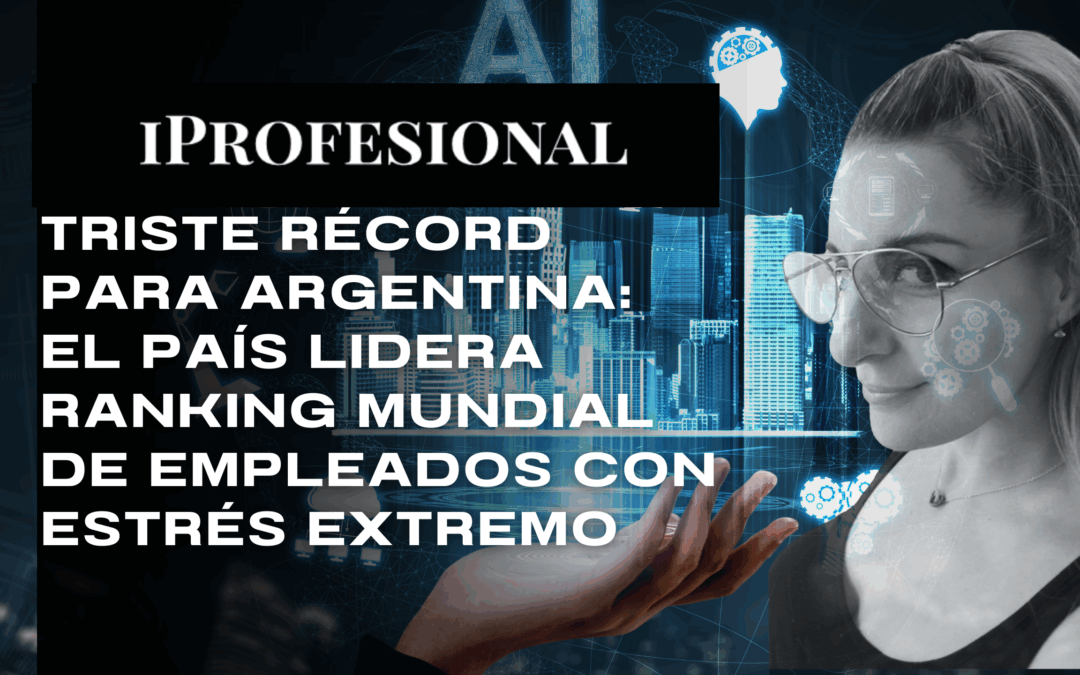 Triste récord para Argentina: el país lidera ranking mundial de empleados con estrés extremo