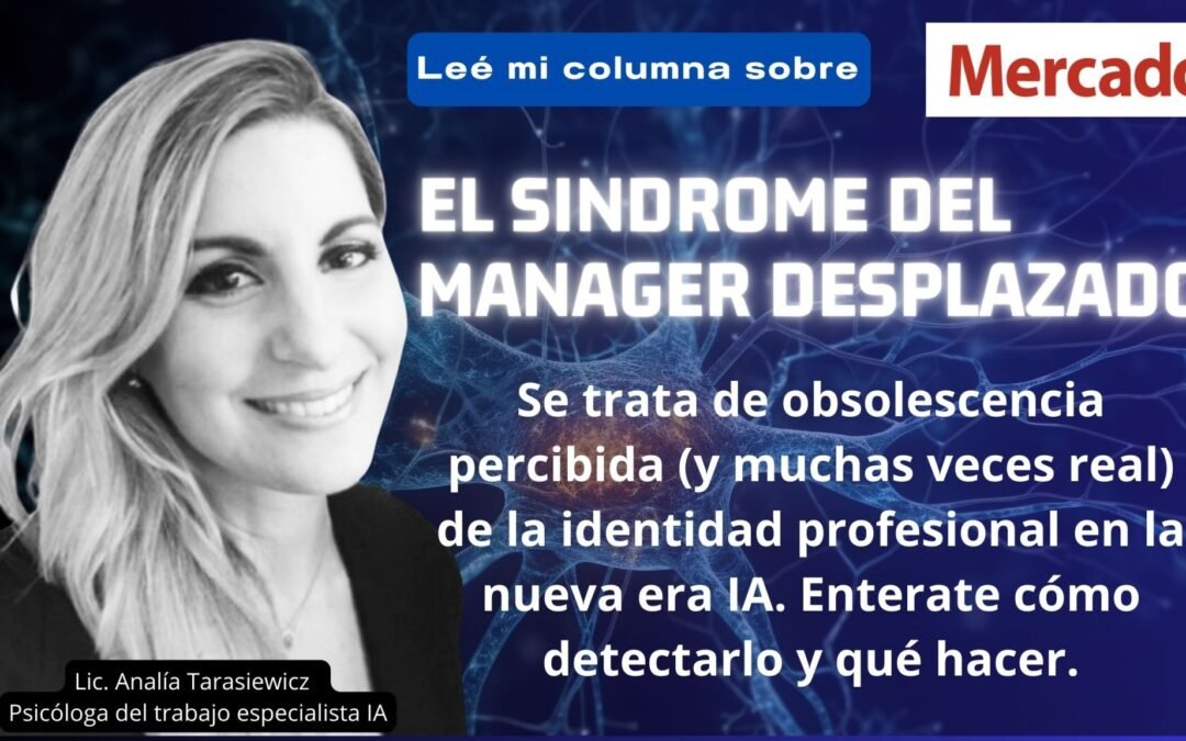 El Síndrome del Manager Desplazado: El fin del liderazgo de vidriera y la verdad incómoda de la obsolescencia. Por Analía Tarasiewicz @trabaja.mejor Psicóloga del Trabajo especialista IA | Human + Tech Mindset® Advisor | CEO de Alianza Targo Hay momentos históricos en los que la tecnología no introduce un problema nuevo, sino que expone uno viejo. 2026 es uno de esos momentos. La inteligencia artificial no está desordenando a las organizaciones: está revelando fragilidades que ya existían. Modelos de liderazgo construidos sobre el control, la acumulación de información y la supervisión permanente empiezan a mostrar su límite cuando el dato se vuelve accesible y la ejecución se automatiza. En ese quiebre emerge una figura cada vez más visible y menos nombrada: el manager que ya no sabe cuál es su valor cuando deja de ser imprescindible para la operación. Los datos globales son contundentes. Durante los próximos tres años, según McKinsey & Company (The State of AI in 2025 / AI in the Workplace), el 92% de las empresas planea aumentar su inversión en inteligencia artificial. Sin embargo, apenas el 1% de los líderes considera que su organización es realmente madura: con la tecnología integrada a los flujos de trabajo y generando impacto real. El resto permanece atrapado en lo que ya se conoce como el purgatorio de los pilotos: pruebas aisladas, millones invertidos y culturas organizacionales cada vez más frágiles. Despidos acelerados prometiendo automatización, decisiones tomadas desde el miedo, proyectos lanzados sin evaluar si la organización estaba preparada —en lo técnico, lo cultural y lo psicoemocional— para sostenerlos. El resultado es el “Efecto Boomerang”: empresas que recortan talento humano y luego deben reincorporar soporte porque la calidad cae, el negocio se resiente y la realidad no acompaña al relato estratégico. Hoy, más de la mitad de las compañías que despidieron personal en nombre de la automatización reconocen que se equivocaron (Forrester, Predictions 2025). Esto no es eficiencia. Es improvisación con traje de estrategia. El problema no es la falta de herramientas. Claramente es la ansiedad corporativa. El nacimiento de un problema silencioso En mi práctica clínica como psicóloga del trabajo y en consultoría organizacional observo cómo esta presión se cristaliza en un fenómeno cada vez más frecuente que llamé el Síndrome del Manager Desplazado (SME). Se trata de obsolescencia percibida —y muchas veces real— de la identidad profesional. El SME aparece cuando mandos medios que construyeron su poder sobre el control del dato, la supervisión de tareas y el dominio burocrático pierden su lugar frente a sistemas que procesan información mejor, más rápido y sin agotarse. Cuando la inteligencia artificial democratiza el dato, el líder queda desnudo frente a una pregunta brutal: “Si la máquina hace esto mejor… ¿para qué estoy yo?” Ese vacío no siempre se expresa en discursos abiertos. Se manifiesta como una problemática silenciosa, muchas veces funcional al negocio en el corto plazo, pero profundamente corrosiva en el mediano. He identificado cinco síntomas principales y recurrentes: 1. Pérdida de la “caja negra”: El manager deja de ser el dueño del dato. La información ya no pasa por él y eso erosiona su sensación de autoridad. Donde antes había control, hoy hay exposición. 2. Crisis de utilidad y sentido: Aparece una pregunta persistente, explícita o no: ¿cuál es mi valor ahora? No es desmotivación; es pérdida de identidad profesional. 3. Ansiedad decisional: Dificultad para decidir sin datos “perfectos”. Miedo a equivocarse frente a sistemas que parecen saber más. Parálisis estratégica disfrazada de prudencia. 4. Micromanagement defensivo: Ante la pérdida de poder real, emerge el hipercontrol improductivo: más reportes, menos autonomía, burocracia como sustituto del liderazgo. 5. Burnout silencioso del rol: Cansancio crónico, irritabilidad, cinismo o desconexión emocional. No por exceso de trabajo, sino por desalineación identitaria. La paradoja es cruel. Mientras más tecnología se incorpora, más solo queda el manager. Con recortes proyectados en áreas de Recursos Humanos, el mando medio queda expuesto. Si el equipo se quiebra, si la Generación Z —que ya utiliza IA por fuera de los sistemas oficiales— se rebela o se apaga, no hay red. El verdadero riesgo no es la IA El gran error es creer que este es un problema de software, de presupuesto o de velocidad de adopción. No lo es. Estamos frente a una crisis de conciencia organizacional. Las transformaciones digitales siguen fracasando en cerca del 70% de los casos por factores humanos. No porque falte ambición tecnológica, sino porque sobra negación emocional. Porque se sigue confundiendo liderazgo con exposición, autoridad con control y productividad con estar ocupado. La tecnología avanza más rápido que nuestra conciencia. Y ahí está el verdadero riesgo. Hoy, no decidir también es decidir. La rapidez en la acción se volvió vital para no quedar varados en modelos mentales, roles y estructuras que ya no existen. Aferrarse a ellos es quedarse atrapado en una versión del trabajo que ya no corre, ni siquiera en la Matrix. El liderazgo de vidriera (Sí, el premiado, visible y performático) empieza a mostrar su fecha de vencimiento. En contextos turbulentos, la vanidad corporativa es uno de los errores estratégicos más caros. De managers desplazados a Líderes crossover® de la nueva era. La salida no es prohibir la inteligencia artificial ni buscar la “tool” mágica. Es mucho más incómoda: reconfigurar la identidad de quienes lideran. Aquí te cuento como es el abordaje desde el Método Tarasiewicz®. Este proceso se trabaja en capas: 1. Toma de conciencia Identificar síntomas, emociones dominantes y zonas de rigidez. Nombrar el miedo, la pérdida de control y la sensación de irrelevancia. Sin conciencia, no hay transformación. 2. Salida de lo conocido Trabajar el desapego del rol anterior. Aceptar que el modelo que dio resultados ya no es suficiente. Soltar el liderazgo construido solo desde el hacer y el control. 3. Afrontar la vulnerabilidad y el miedo a la obsolescencia Entender que la vulnerabilidad no es debilidad, sino información. El miedo señala el punto exacto donde hay que intervenir. Evitarlo solo lo cronifica. 4. Identificación y resignificación Identificar síntomas, creencias, pensamientos y acciones. Detectar patrones defensivos y transformarlos en decisiones alineadas al contexto actual. 5. Lectura del nuevo mercado y del gap con el perfil actual + reconfiguración humana asistida Comprender qué demandan hoy psico profesionalmente, el negocio, los equipos y el entorno. Medir la brecha real entre el perfil actual y el necesario, sin fantasías ni autoengaños. Desarrollar un plan de acción potenciador e integración en el perfil actual. 6. Buscar acompañamiento psicoprofesional Cuando aparecen resistencias profundas, ansiedad elevada o dificultad para planificar/accionar los pasos, el acompañamiento es clave para sostener el proceso sin retrocesos. El punto de inflexión Las organizaciones que van a sobrevivir no serán solo las más automatizadas, sino las que comprendan que la tecnología necesita ser acompañada por madurez humana. El liderazgo del 2026 no compite con la máquina: la orquesta. Deja la gestión operativa a los sistemas y se enfoca en lo que la IA no puede hacer: leer climas emocionales, sostener conversaciones difíciles, detectar desgaste antes de que explote y construir confianza en medio de la incertidumbre. La ventaja competitiva no será la inteligencia artificial. Será la capacidad humana de adaptarse sin romperse. La tecnología puede asistir, predecir y procesar. Pero la confianza, la lectura de contexto y la gestión del dolor organizacional siguen siendo patrimonio humano. El verdadero premio de este año no es una estatuilla ni un post viral. Es llegar a diciembre sabiendo que tu rol no quedó obsoleto. ¿Cómo viene tu GAP?. Analía Tarasiewicz @trabaja.mejor Psicóloga del Trabajo especialista IA | Human + Tech Mindset® Advisor | CEO de Alianza Targo