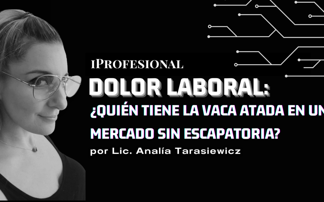Dolor laboral: ¿quién tiene la vaca atada en un mercado sin escapatoria?